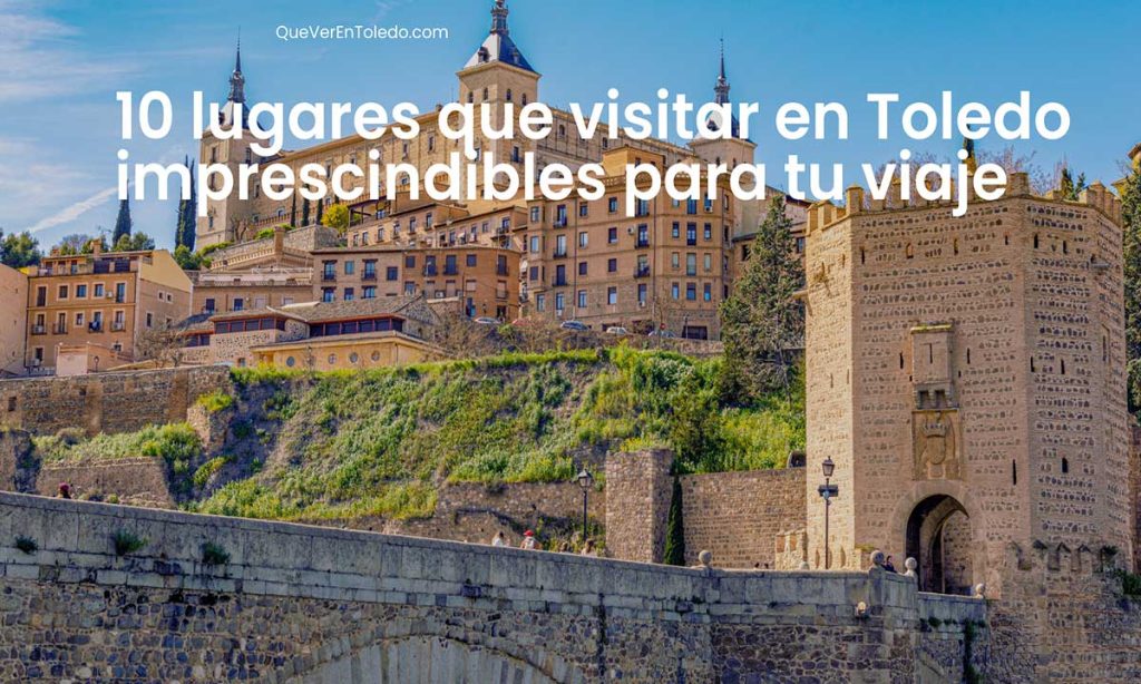 10 lugares que visitar en Toledo imprescindibles para tu viaje